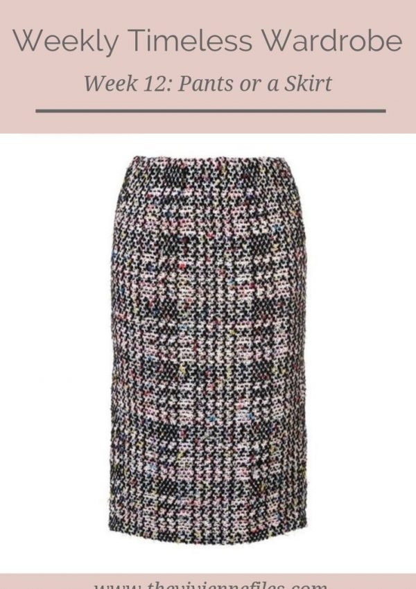 THE WEEKLY TIMELESS WARDROBE, WEEK 12: PANTS OR A SKIRT