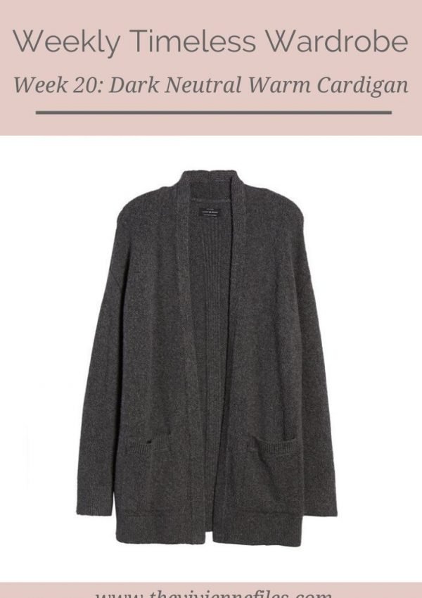 THE WEEKLY TIMELESS WARDROBE, WEEK 20: DARK NEUTRAL WARM CARDIGAN