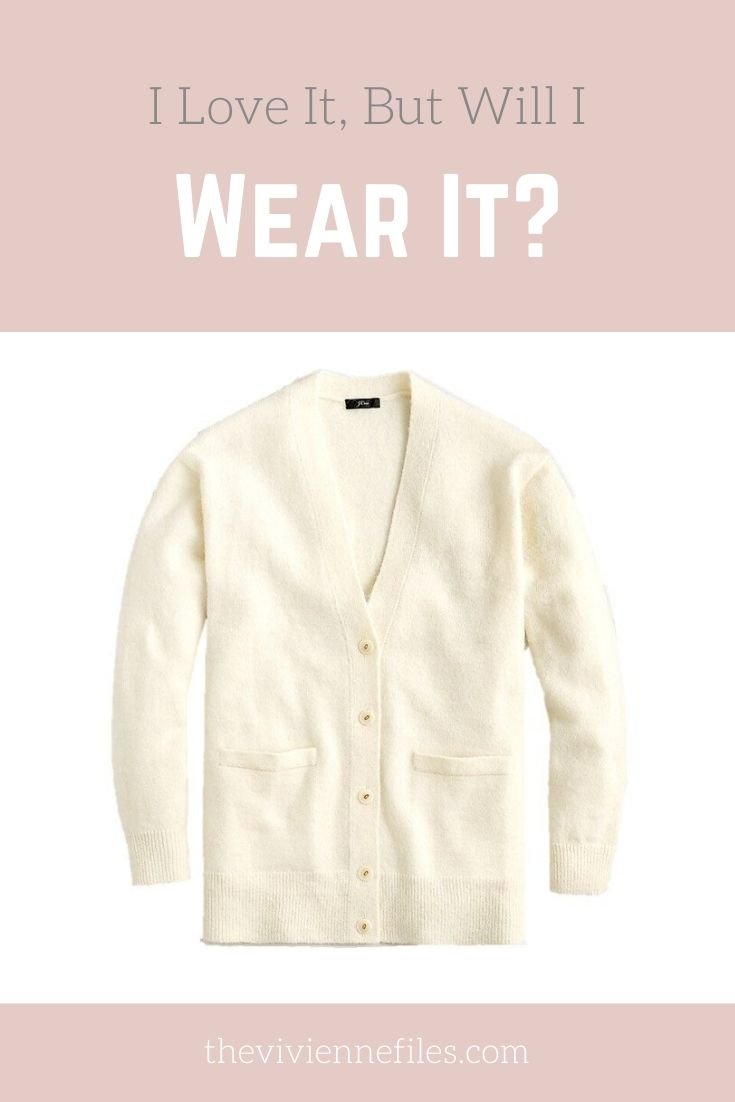 I LOVE IT, BUT WILL I WEAR IT? IVORY CARDIGAN