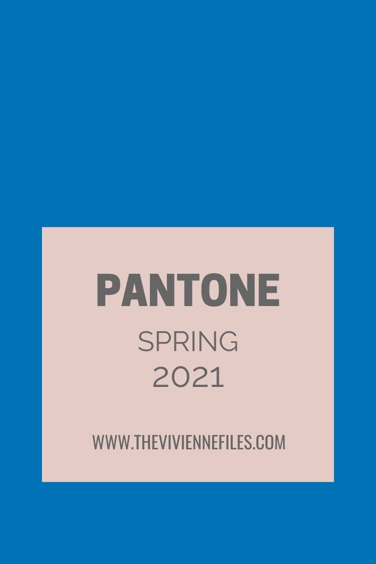 IS IT TIME FOR A WARDROBE BRIGHTENER_ PANTONE 2021 SPRING COLORS