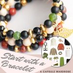 Build a capsule wardrobe starting with a bracelet in black, green and rust